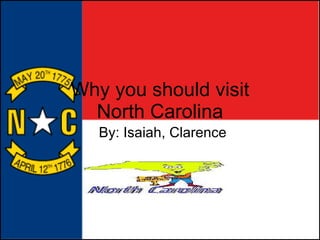 Why you should visit North Carolina By: Isaiah, Clarence 