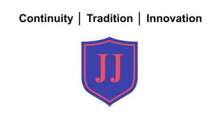 Continuity │ Tradition │ Innovation
 