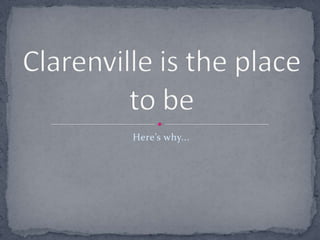 Here’s why... Clarenville is the place to be  