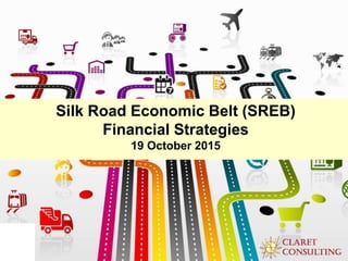 Silk Road Economic Belt (SREB)
Financial Strategies
19 October 2015
1
 