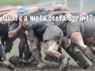 Qual é a meta desta Sprint?