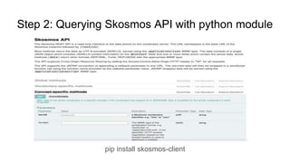 Step 2: Querying Skosmos API with python module
pip install skosmos-client
 