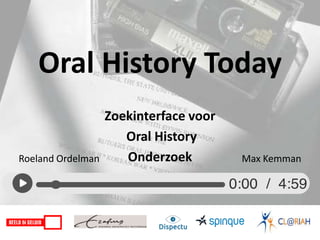 Oral History Today
Zoekinterface voor
Oral History
OnderzoekRoeland Ordelman Max Kemman
 