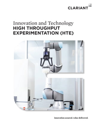 innovation assured. value delivered.
Innovation and Technology
HIGH THROUGHPUT
EXPERIMENTATION (HTE)
 