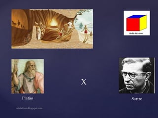 X
Platão Sartre