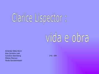 [object Object],[object Object],[object Object],[object Object],[object Object],Clarice Lispector : vida e obra 