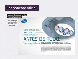 Lançamento oficial
Material de apoio a vendas
Lâmina Explicativa
Além desta peça,
foram produzidos
Manual de coleta,
e Mala-direta.
 