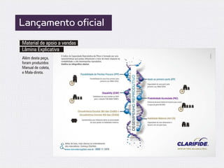 Lançamento oficial
Material de apoio a vendas
Lâmina Explicativa
Além desta peça,
foram produzidos
Manual de coleta,
e Mala-direta.
 