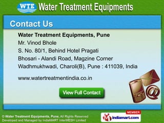 Contact Us
 Water Treatment Equipments, Pune
 Mr. Vinod Bhole
 S. No. 80/1, Behind Hotel Pragati
 Bhosari - Alandi Road, M...