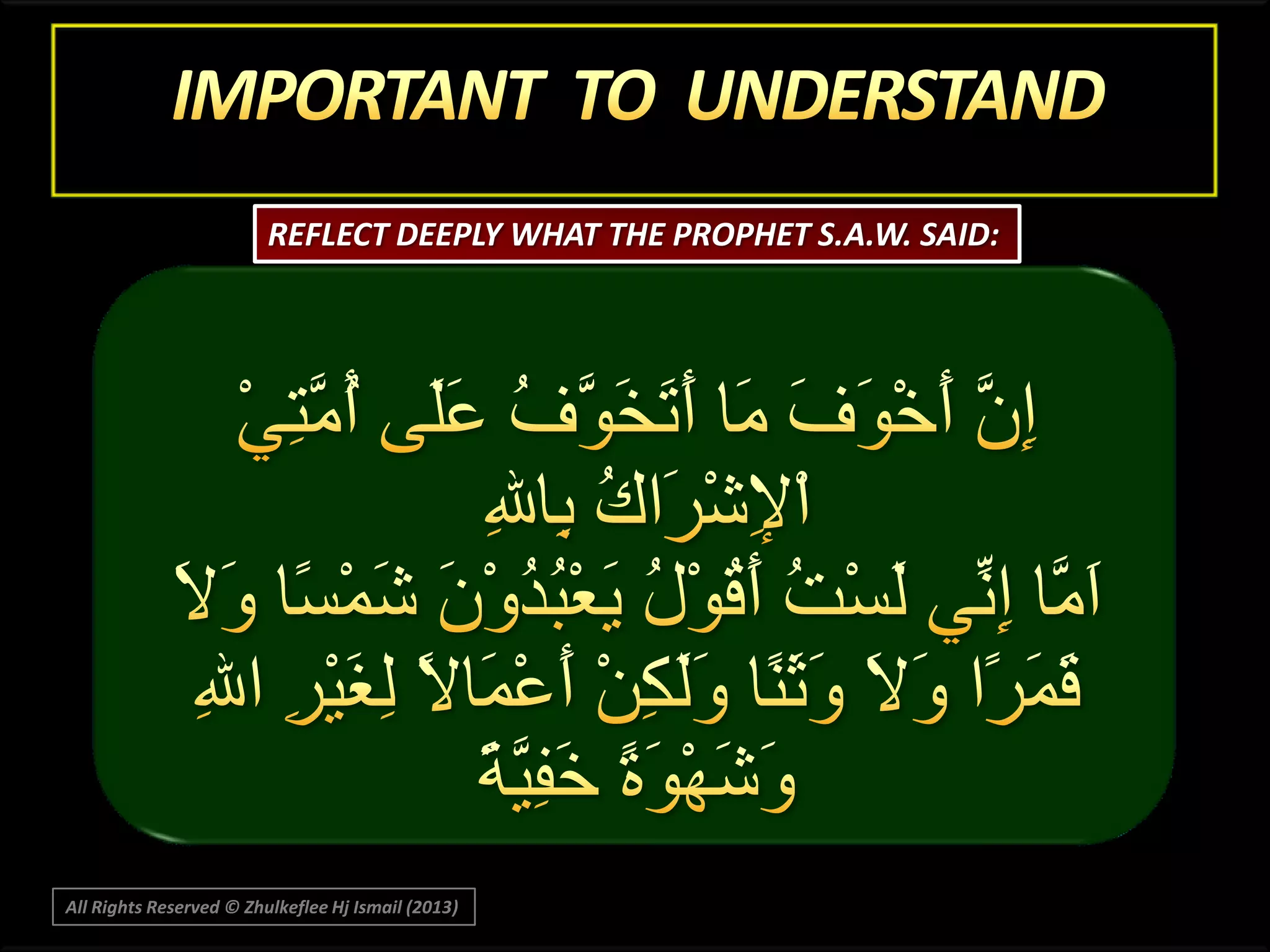 REFLECT DEEPLY WHAT THE PROPHET S.A.W. SAID:

All Rights Reserved © Zhulkeflee Hj Ismail (2013)

 