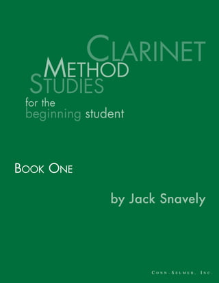 METHCOLDARINET STUDIES 
for the 
beginning student 
BOOK ONE 
by Jack Snavely 
 
