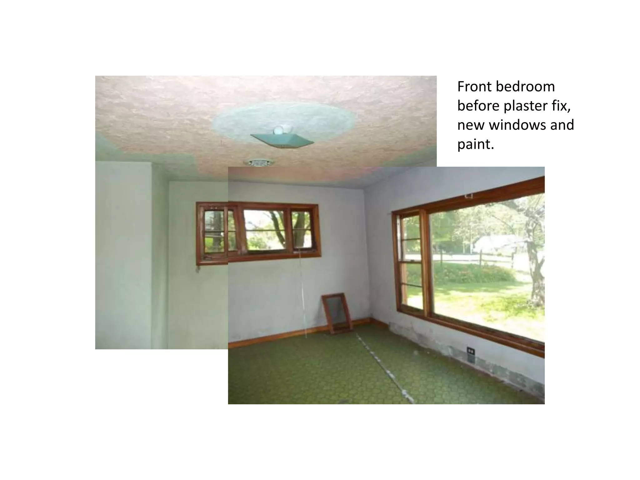 Front bedroom
before plaster fix,
new windows and
paint.

 