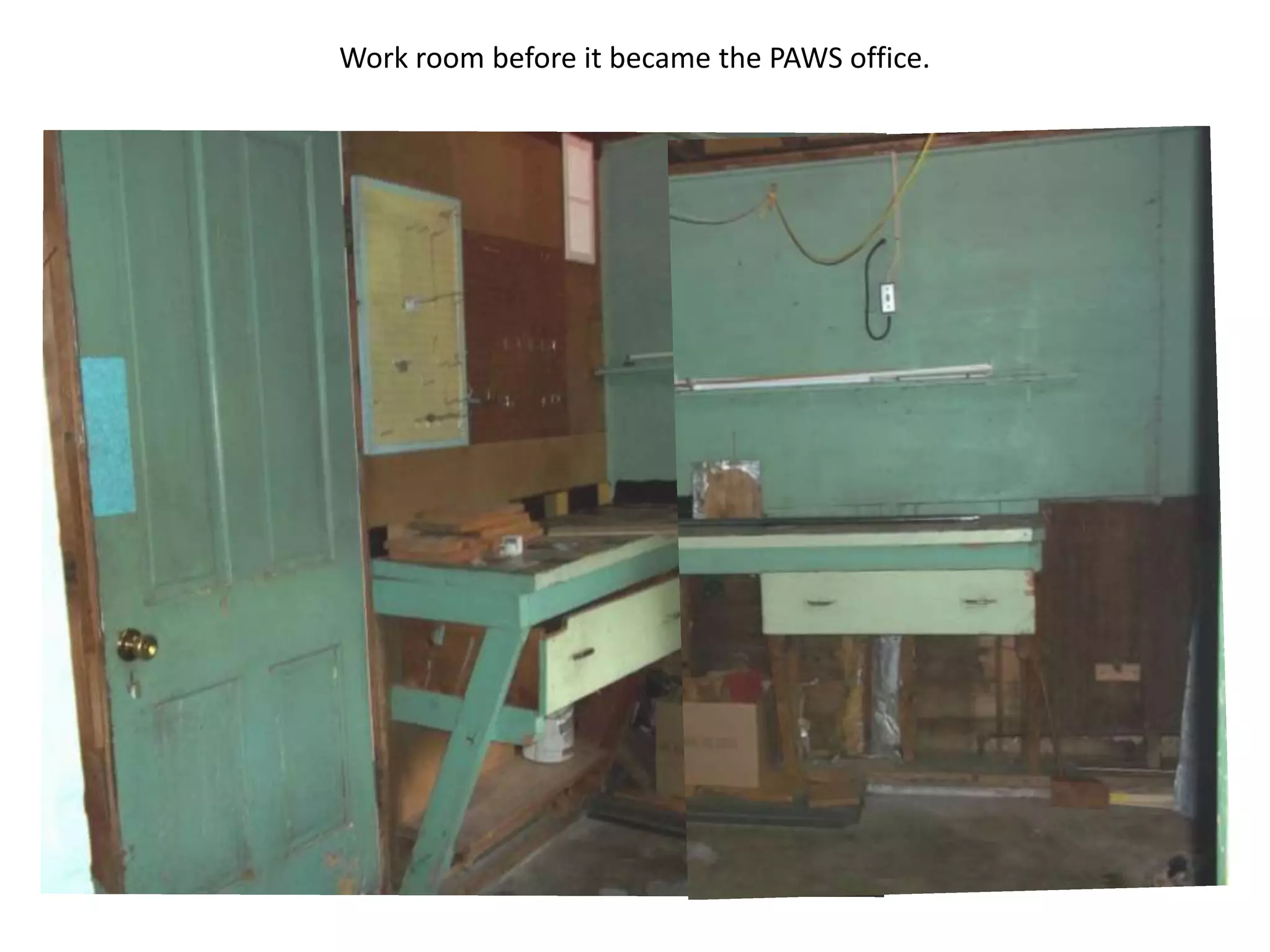 Work room before it became the PAWS office.

 