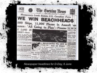 Newspaper headlines for D-Day, 6 June
 