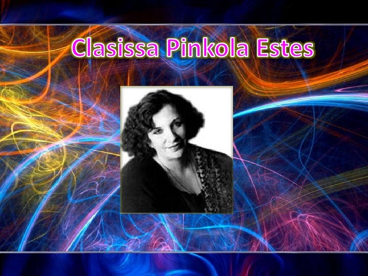 Clarissa Pinkola Estes
