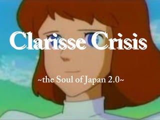 Clarisse Crisis ~the Soul of Japan 2.0~