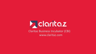 Claritaz Business Incubator (CBI)
www.claritaz.com
 