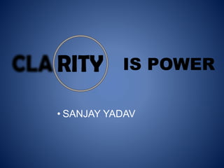 IS POWER
• SANJAY YADAV
 