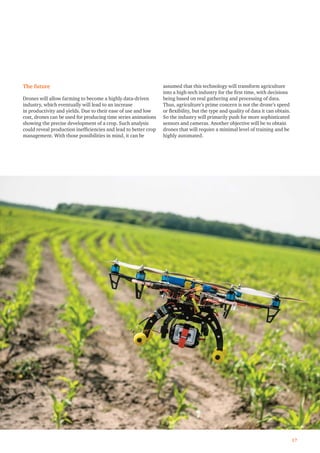 The future
Drones will allow farming to become a highly data-driven
industry, which eventually will lead to an increase
in...