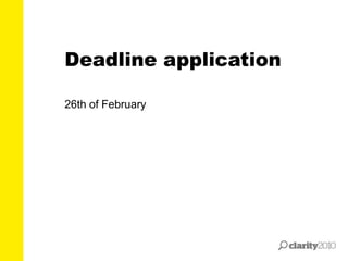 26th of February
Deadline application
 
