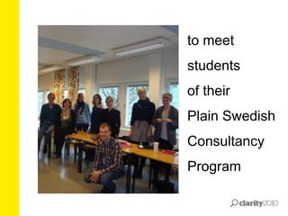 to meet
students
of their
Plain Swedish
Consultancy
Program
 