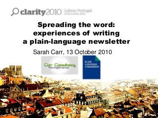 Spreading the word:
experiences of writing
a plain-language newsletter
Sarah Carr, 13 October 2010
 