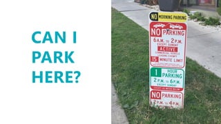 3
CAN I
PARK
HERE?
 