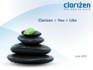 Clarizen + You = Like




                    June 2012
 