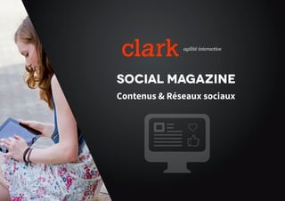 agilité interactive
Social Magazine
Contenus & Réseaux sociaux
 
