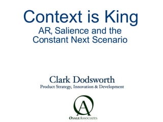 Context is King AR,-Salience and the Constant Next-Scenario 