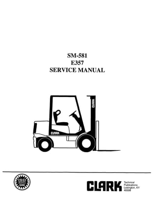 Copyrighted Material
Intended for CLARK dealers only
Do not sell or distribute
SM-581
E357
SERVICE MANUAL
 