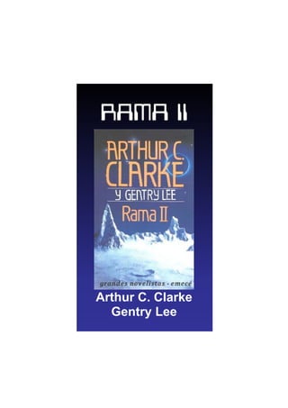 RAMA II




Arthur C. Clarke
  Gentry Lee
 