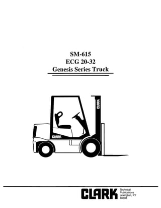 Copyrighted Material
Intended for CLARK dealers only
Do not sell or distribute
SM-615
ECG 20-32
Genesis Series Truck
 