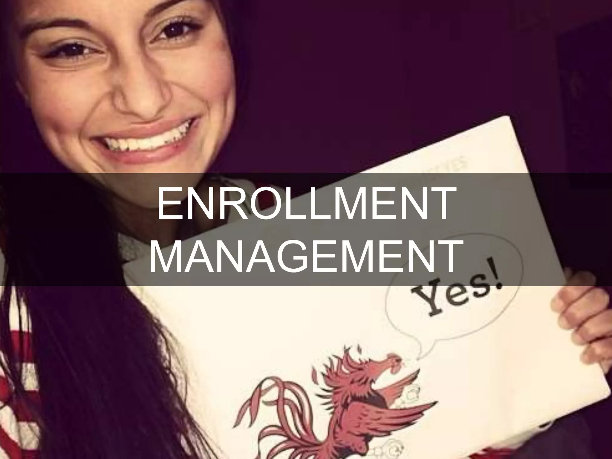 ENROLLMENT
MANAGEMENT
 