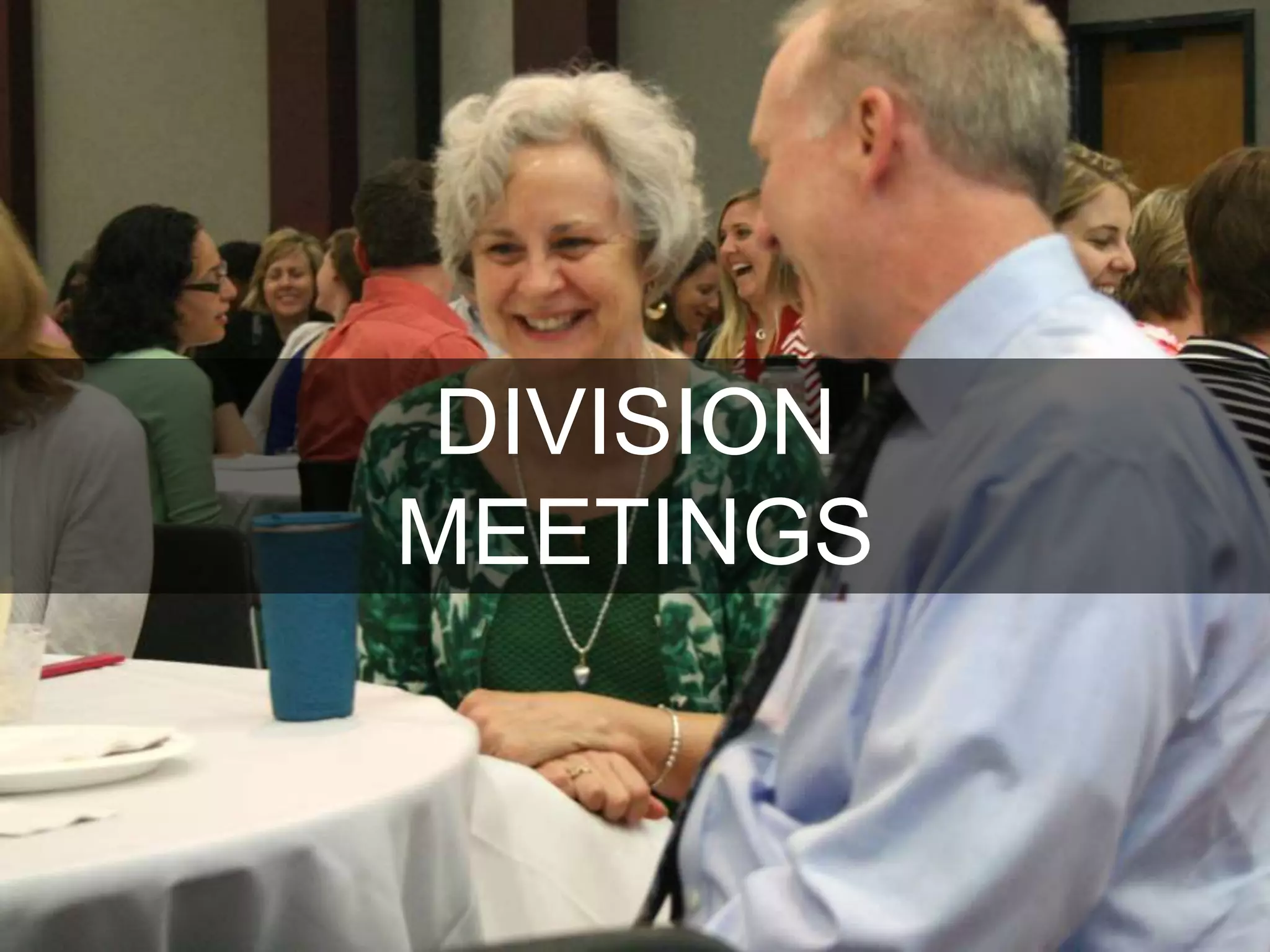 DIVISION
MEETINGS
 