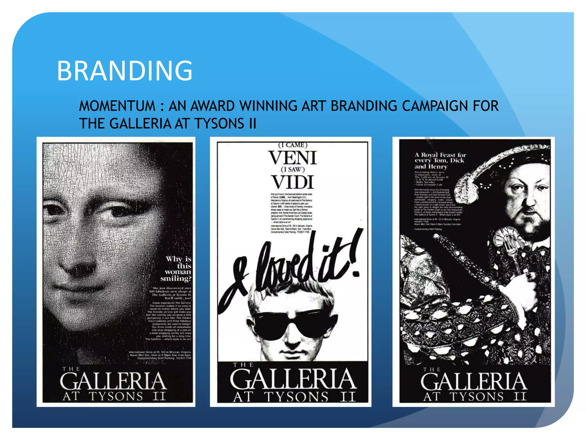 BRANDING
MOMENTUM : AN AWARD WINNING ART BRANDING CAMPAIGN FOR
THE GALLERIA AT TYSONS II
 