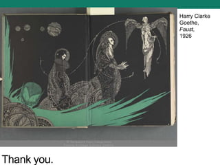 Thank you.
Harry Clarke
Goethe,
Faust,
1926
 