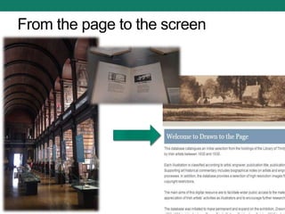 From the page to the screen
Add screenshot of
main page of
database.
 