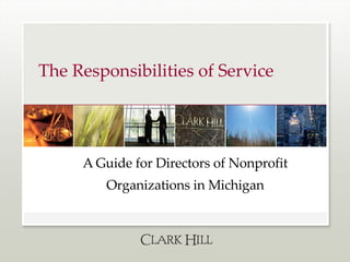 The Responsibilities of Service A Guide for Directors of Nonprofit Organizations in Michigan 