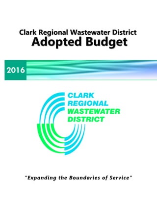 “Expanding the Boundaries of Service”
2016
Clark Regional Wastewater District
Adopted Budget
 