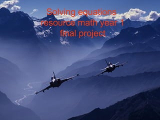 Solving equations   resource math year 1 final project 