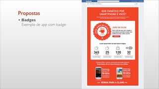 Propostas
• Badges
Exemplo de app com badge:
 