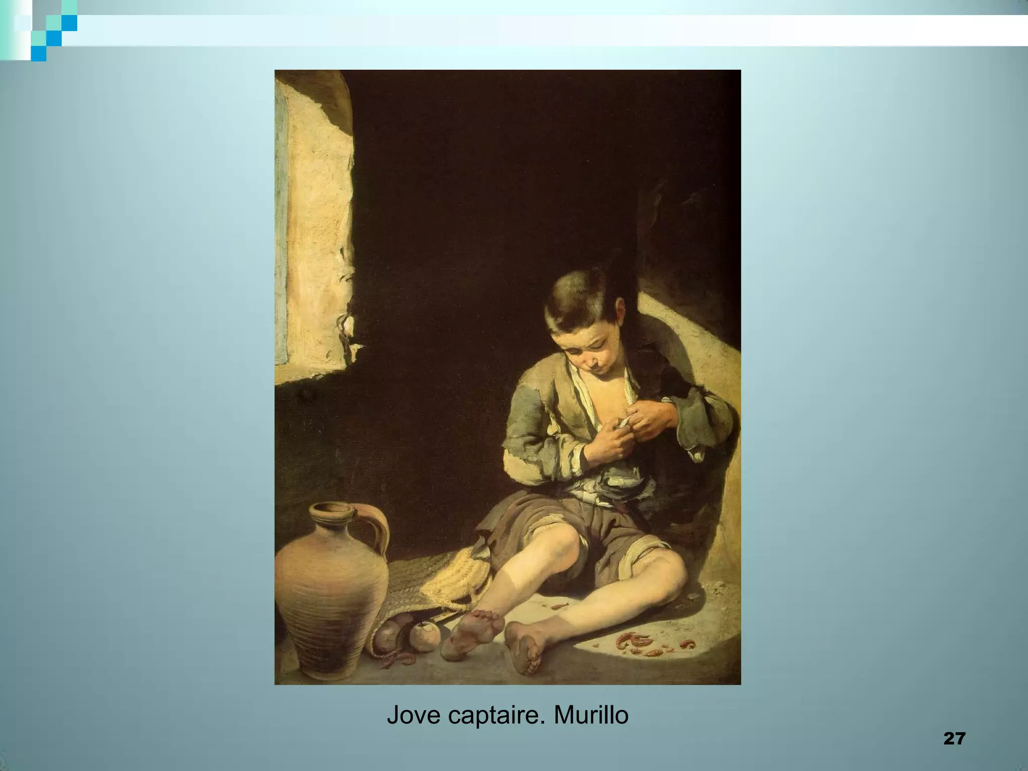 Jove captaire. Murillo
                         27
 
