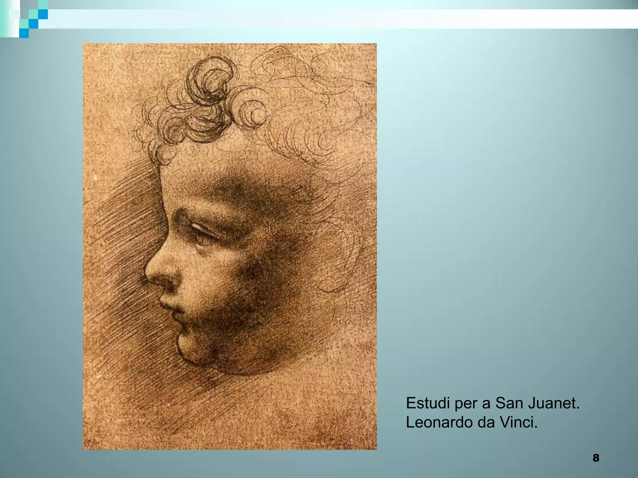 Estudi per a San Juanet.
Leonardo da Vinci.

                           8
 