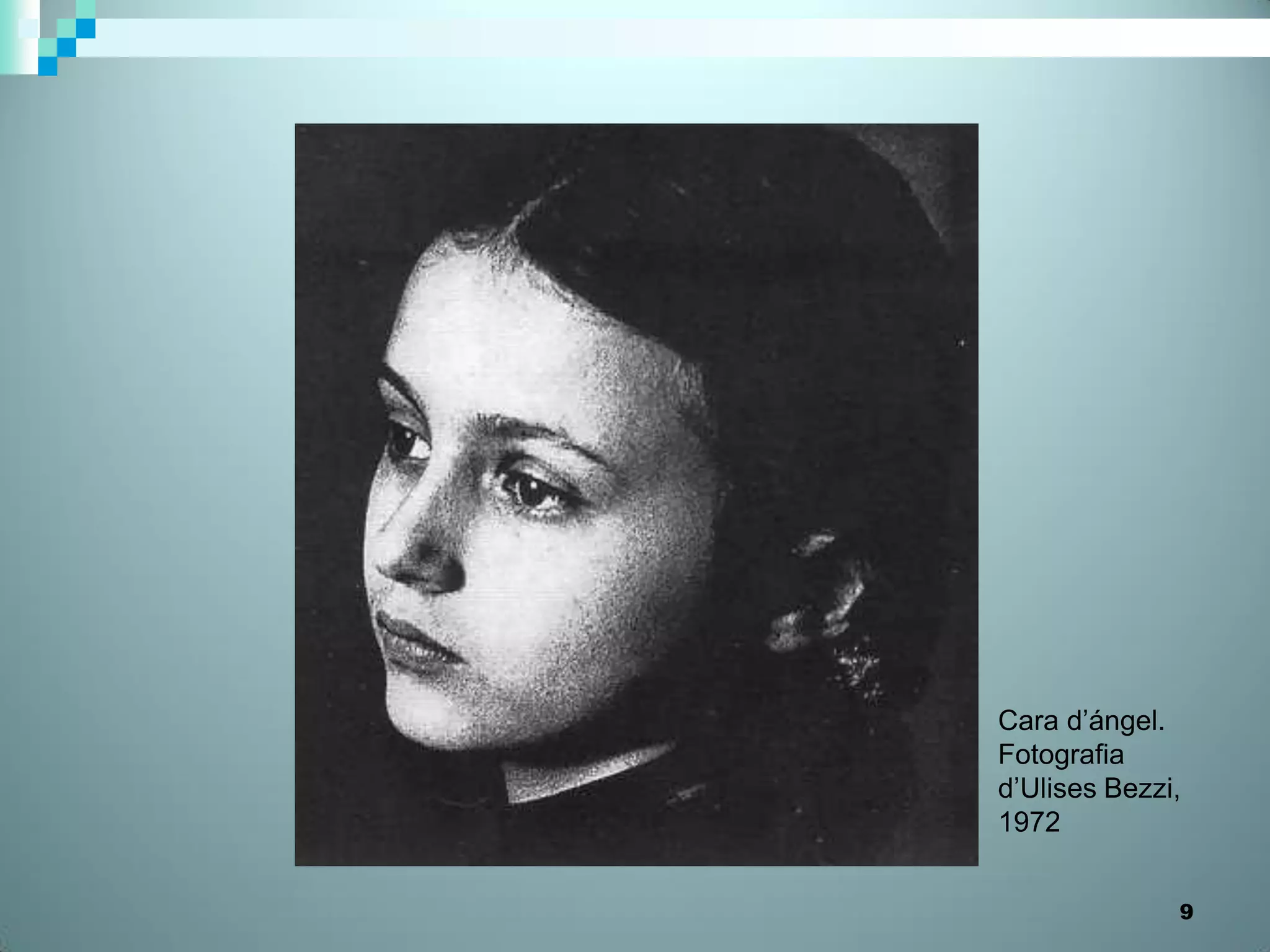 Cara d’ángel.
Fotografia
d’Ulises Bezzi,
1972


              9
 