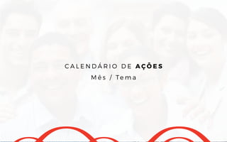 C A L E N D Á R I O D E A Ç Õ E S
M ê s / Te m a
 