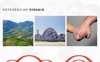 R E F E R Ê N C I A S V I S U A I S
 