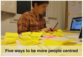 #iotlab @claropartners 
Five ways to be more people centred 
 