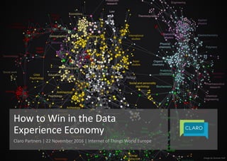 1 |
How	to	Win	in	the	Data	
Experience	Economy
Claro	Partners	|	22	November	2016	|	Internet	of	Things	World	Europe
Image	by	Duncan	Hull
 