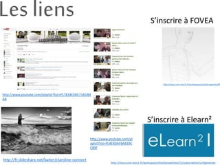 Les liens
http://www.youtube.com/pl
aylist?list=PL4E8DAFBA839C
C89F
http://www.youtube.com/playlist?list=PL7834ED6E73ADB4
AB
http://fr.slideshare.net/batier/claroline-connect
http://claco.univ-lyon1.fr/workspaces/tool/properties/80
S’inscrire à Elearn²
http://claco.univ-lyon1.fr/workspaces/tool/properties/15/subscription/url/generate
S’inscrire à FOVEA
 